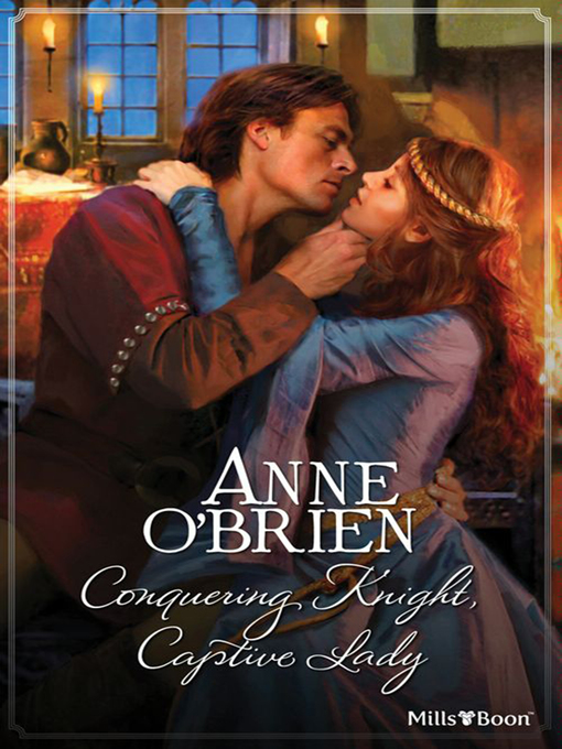 Title details for Conquering Knight, Captive Lady by Anne O'Brien - Available